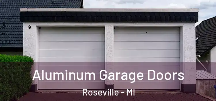  Aluminum Garage Doors Roseville - MI