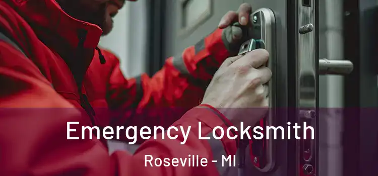 Emergency Locksmith Roseville - MI