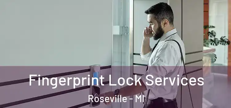 Fingerprint Lock Services Roseville - MI